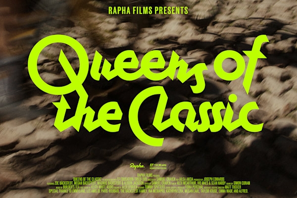 RAPHA FILMS PRESENTS | QUEENS OF THE CLASSIC